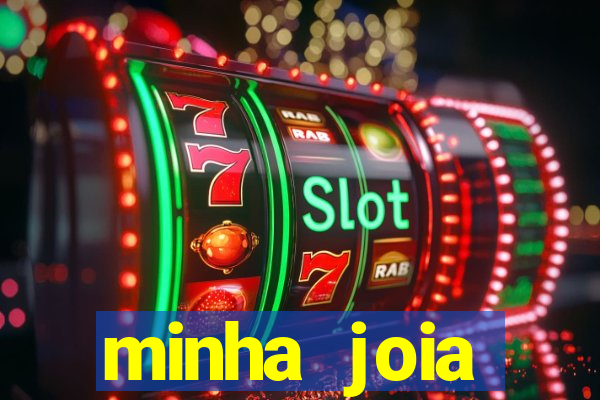 minha joia significado minha joia giria